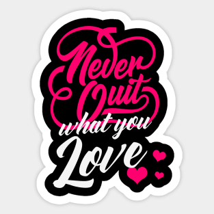 Never Quit What You Love Motivational Quote Sticker